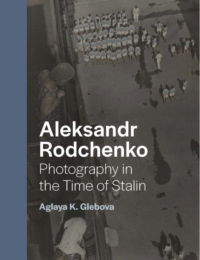 Photography in the Time of Stalin by Aleksandr Rodchenko 
